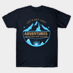 Let's get lost Mountain are calling adventures T-Shirt